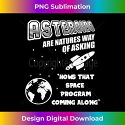 asteroids are natures way of saying asteroid day essential - instant sublimation digital download