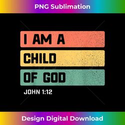 i am a child of god christian bible verse john - retro png sublimation digital download