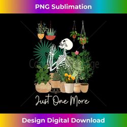 just one more plant - indoor pot plant mama lady mom lover 1