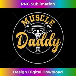 dad muscle daddy - gym sayings