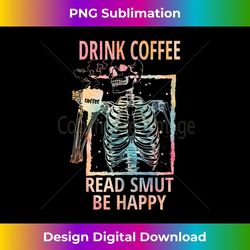 drink coffee read smut be happy - smut reader