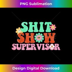 funny shit show supervisor manager boss or supervisor - modern sublimation png file