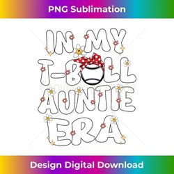 in my tball auntie era groovy t ball auntie ball aunt 1 - creative sublimation png download