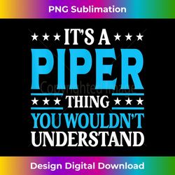 it's a piper thing wouldn't understand girl name piper 1 - sublimation-ready png file