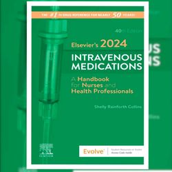 elsevier's 2024 intravenous medications - e-book: a handbook for nurses and health professionals