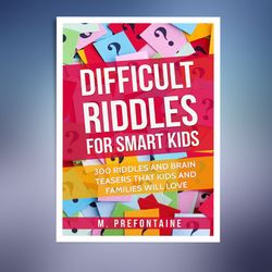 difficult riddles for smart kids: 300 difficult riddles and brain teasers families will love (thinking books for kids)