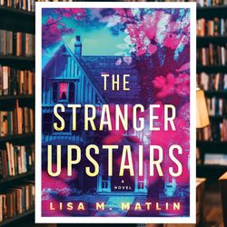 the stranger upstairs: a novel