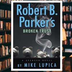 robert b. parker's broken trust (spenser book 51)