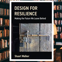 design for resilience: making the future we leave behind