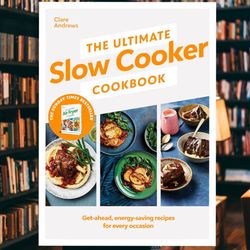 the ultimate slow cooker cookbook: the kitchen must-have from the bestselling author of the ultimate air fryer cookbook