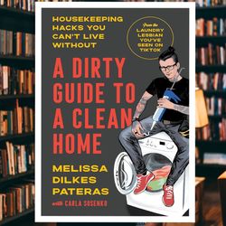 a dirty guide to a clean home: housekeeping hacks you can't live without