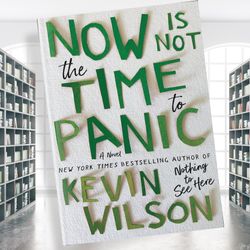 now is not the time to panic: a novel