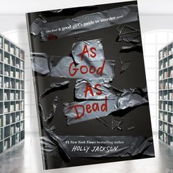 as good as dead: the finale to a good girl's guide to murder