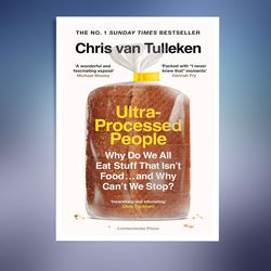 ultra-processed people: why do we all eat stuff that isn't food ... and why can't we stop