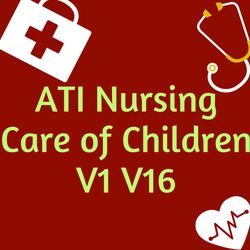 ati nursing care of children v1 v16