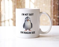 im not shot im penguin size funny humour mug  ceramic mug and coaster gift set