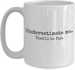 social karma marketing underestimate me. that'll be fun. sarcastic coffee mug