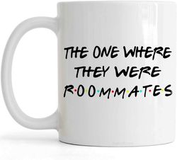 passionwear the one where they were roommates mug, roommates coffee mug, roommates gifts, roomie