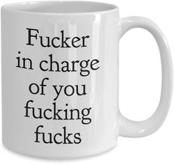 funny boss mug fucker in charge of you fucking fucks gift for boss, gift for manager office gag gift office party gift