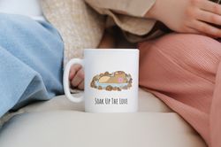 soak up the love capybara  mug 11 oz  capybara humor, capybara mug, cute mug, coffee mug, capybara gift, capybara lover,