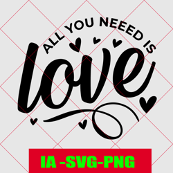 love svg png, all you need is love svg, love more svg, valentine shirt svg, valentine's day, hello valentine svg, sublim