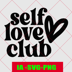 self love club svg, love svg, self love svg, valentines day svg, motivational svg, empowerment svg, valentine girl svg,