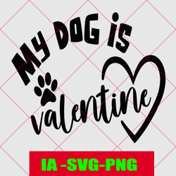 my dog is my valentine svg, valentines day svg, funny valentine svg, dog mom svg, valentine quote svg, pet love svg, dog