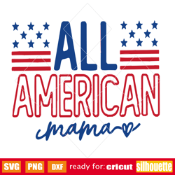 all american mama svg png, 4th of july svg, patriotic svg, american mom svg, independence day svg, 4th of july, freedom