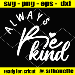 be kind always svg png, be kind svg, positive quote svg, kindness svg, motivational svg, kind quote svg, inspirational s