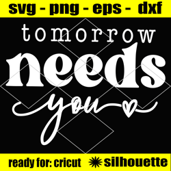 tomorrow needs you svg, inspirational quote svg, mental health svg, you matter svg, positive quote svg, know your worth