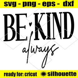 be kind always svg png, be kind svg, positive quote svg, kindness svg, motivational svg, kind quote svg, inspirational s