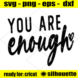 you are enough png svg, positive quote svg, inspirational, mental health svg, motivational svg, mental awareness svg, se