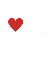 I love my girlfriend_s hair, Haircare Relationship Pride