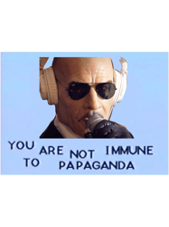 you are not immune to papaganda
