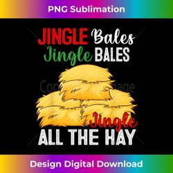 jingle bales jingle bales jingle all the hay farmer xmas - sleek sublimation png download - elevate your style with intricate details