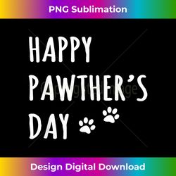 happy pawther's day funny dog dad father pet owner greeting - artisanal sublimation png file - tailor-made for sublimation craftsmanship