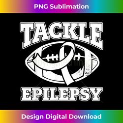 epilepsy awareness tackle epilepsy - sophisticated png sublimation file - reimagine your sublimation pieces