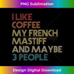 french mastiff dog owner gift coffee quote vintage retro - vibrant sublimation digital download - reimagine your sublimation pieces