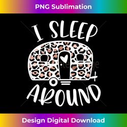 i sleep around funny leopard camper camping adventure - artisanal sublimation png file - striking & memorable impressions