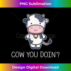 cow you doin farming farm farmer saying pun humor - artisanal sublimation png file - lively and captivating visuals