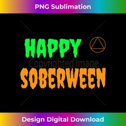 happy soberween alcoholics anonymous recovery long sleeve - crafted sublimation digital download - pioneer new aesthetic frontiers