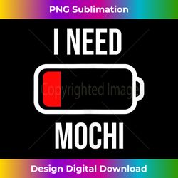 i need mochi - eat cooking funny food tank top - sophisticated png sublimation file - spark your artistic genius