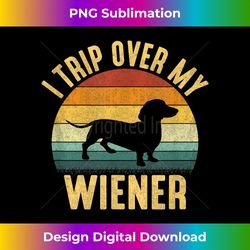 i trip over my weiner, funny dachshund - deluxe png sublimation download - challenge creative boundaries