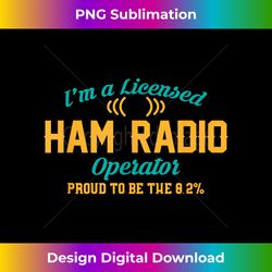 i'm a licensed ham radio operator funny - edgy sublimation digital file - channel your creative rebel