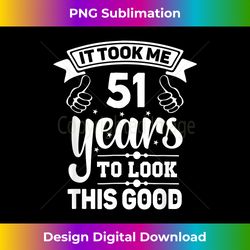 it took me 51 years - funny 51th birthday decorations party - bohemian sublimation digital download - elevate your style with intricate details