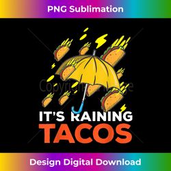 it's raining tacos funny taco gift idea - eco-friendly sublimation png download - chic, bold, and uncompromising