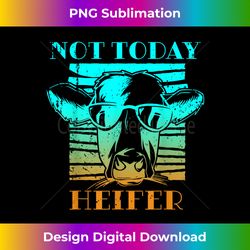 not today heifer country life southern funny cow farm - futuristic png sublimation file - enhance your art with a dash of spice