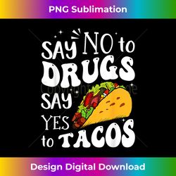 red ribbon week say-no to drug say-yes to tacos - minimalist sublimation digital file - challenge creative boundaries