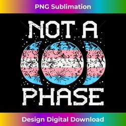 not a phase trans transgender transexual pride lgbt gift - edgy sublimation digital file - ideal for imaginative endeavors