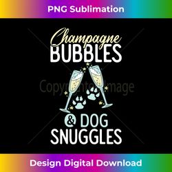 champagne bubbles & dog snuggles funny dog lover long sleeve - contemporary png sublimation design - striking & memorable impressions